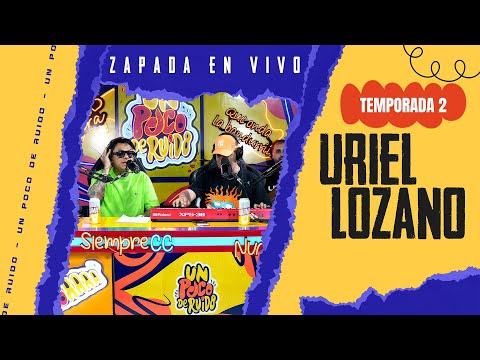 URIEL LOZANO Vol.2 / Zapada EN VIVO en UN POCO DE RUIDO !