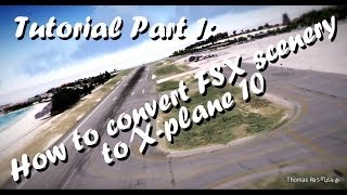 Tutorial - How to convert FSX scenery to X-plane 10 (Part 1)
