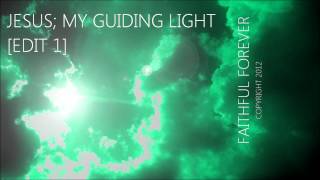 JESUS; MY GUIDING LIGHT