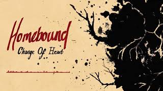 Homebound - Change Of Heart