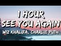 Wiz Khalifa - See You Again (Lyrics) ft. Charlie Puth 🎵1 Hour