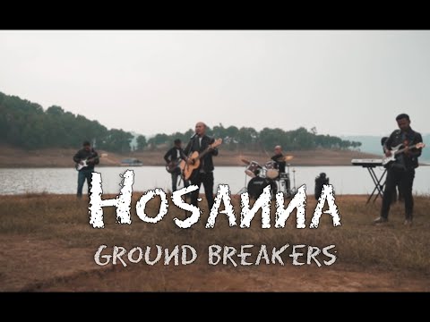 GROUND BREAKERS - HOSANNA (OFFICIAL MUSIC VIDEO)