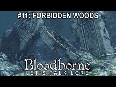 Bloodborne, Let's Talk Lore #11: Forbidden Woods