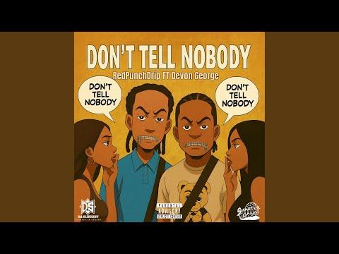 Don't Tell Nobody (feat. Devon George)