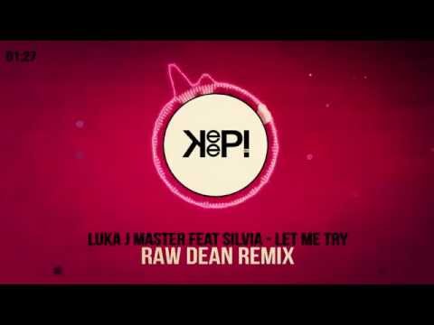 Luka J Master Feat Silvia - Let Me Try - Raw Dean Remix (Audio Official)