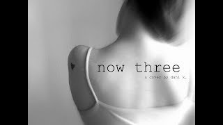 Now Three - Vienna Teng | Cover by Dahi K. (Piano & Vocals)