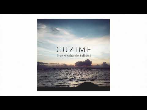 Cuzime - Nice Weather for Balloons