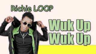 Richie Loop - Wuk Up Wuk Up