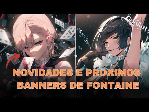 BANNERS DA 4.0, 4.1, 4.2+ E NOVIDADES SOBRE FONTAINE!! [GENSHIN IMPACT]