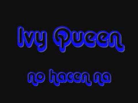 no hacen na- ivy queen