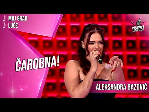 Aleksandra Bazović – Moj grad / Luče | PINKOVE ZVEZDE