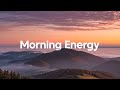 Morning Energy Playlist ️ Chill Tracks To Lift Your Morning Summer Vibes