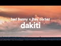 Bad Bunny x Jhay Cortez - Dakiti (Letra / Lyrics)