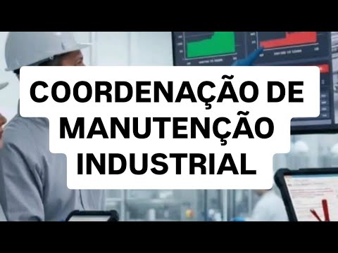 COORDENAÇÃO DE MANUTENÇÃO INDUSTRIAL