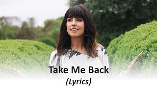 Meredith Andrews - Take Me Back (Lyrics)