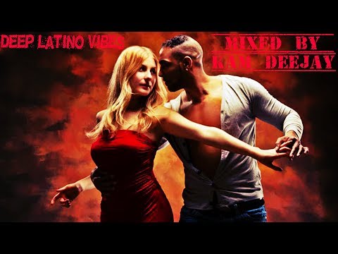 Latino Deep House Vibes Mix 13 -2018 Best of Deep Latino Dance _  Mixed By Kam Deejay
