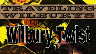 TRAVELING WILBURYS - Wilbury Twist (Lyric Video)