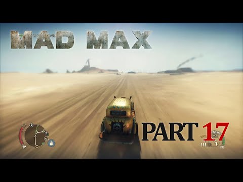 MAD MAX Gameplay Walkthrough - Part 17 - 100% Completion [1080p HD] No Commentary