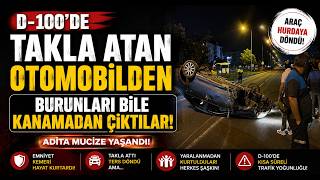 D 100de Takla Atan Otomobilden Burunları Bile Kanamadan Çıktılar
