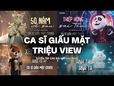 TOP HITS CA SĨ GIẤU MẶT TRIỆU VIEW: 50 NĂM VỀ SAU, THIỆP HỒNG SAI TÊN, XEM NHƯ TÔI TỪNG CƯỚI CÔ ẤY