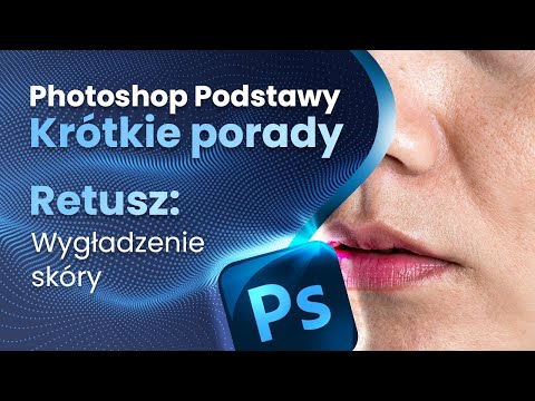 Photoshop Podstawy - Wygładzenie skóry