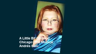 A Little Bit of Good - Chicago: The Musical by Andrés Sáez