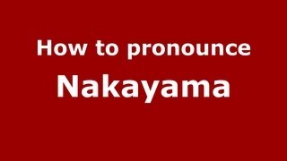 How to pronounce Nakayama