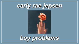 Boy Problems - Carly Rae Jepsen (Lyrics)