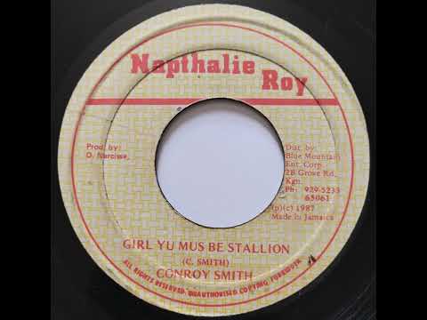 Conroy Smith - Girl Yu Mus Be Stallion / Napthalie Roy