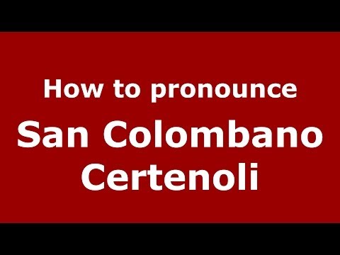 How to pronounce San Colombano Certenoli (Italian/Italy) - PronounceNames.com