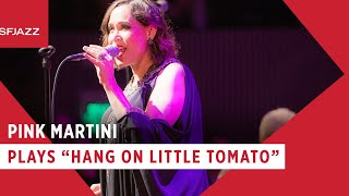 Pink Martini - Hang on Little Tomato (Live at SFJAZZ)