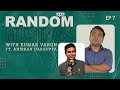 Random Musings Ep.7 ft. Anirban Dasgupta