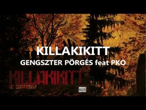 KILLAKIKITT - GENGSZTER PÖRGÉS feat PKO