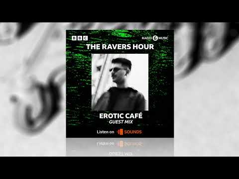 Erotic Cafe' - BBC 6 Music The Ravers Hour 2024-11-22