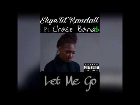 Skye'lit Randall - Let Me Go Ft. Chase Band$