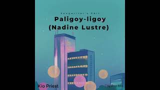Nadine Lustre - Paligoy-ligoy (Songwriter&#39;s Edit) by Kio Priest