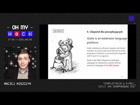 Oh My H@ck 2020 - Maciej Miszczyk - Eksploitacja w g-moll, czyli jak skomponować RCE