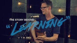 The Story Behind "Learning" by Jason Gray