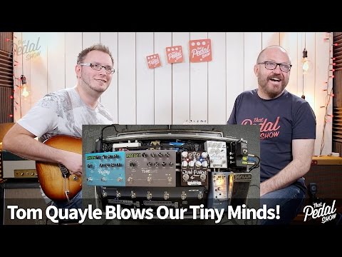 That Pedal Show – Tom Quayle's New Pedalboard. Epic Player, Wonderful Tones…