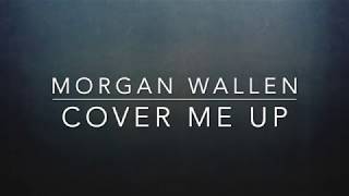 Morgan Wallen - Cover Me Up (Lyrics)