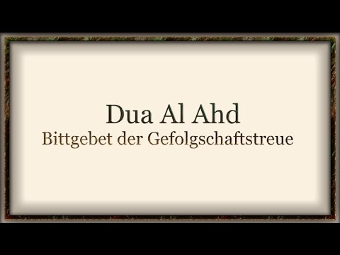Dua Al Ahd - Bittgebet der Gefolgschaftstreue