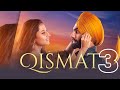 Qismat 3 4K Movie Ammy Virk Sargun Mehta Tania New Punjabi Movies 2025