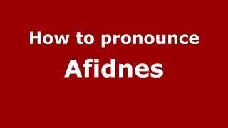How to pronounce Afidnes