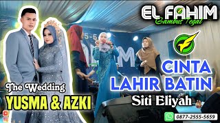 EL FAHIM Grup - CINTA LAHIR BATIN - Siti Eliyah - Pernikahan Yusma & Azki (Desa Pener Kab. Tegal)