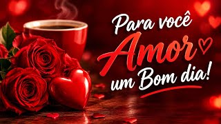 Bom dia meu Amor! 😍🥰❤️