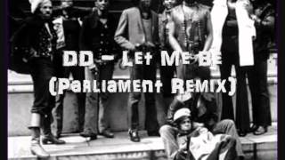 DD - Let Me Be (Parliament Remix)