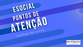 Sistema eSocial versão S-1.3 Pontos de atenção - trecho do curso online