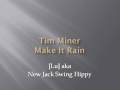 Tim Miner - Make It Rain