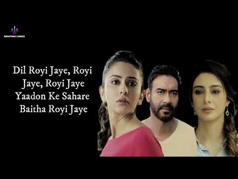 Dil Royi Jaye (LYRICS) – De De Pyaar De I Ajay Devgn, Tabu, Rakul Preet l Arijit Singh