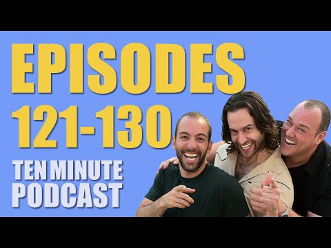 Episodes 121-130 - Ten Minute Podcast | Chris D'Elia, Bryan Callen and Will Sasso